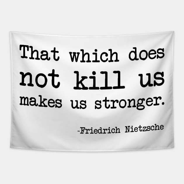 Friedrich Nietzsche - That which does not kill us makes us stronger. Tapestry by demockups