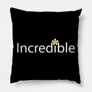 Incredible being Incredible typography design Pillow