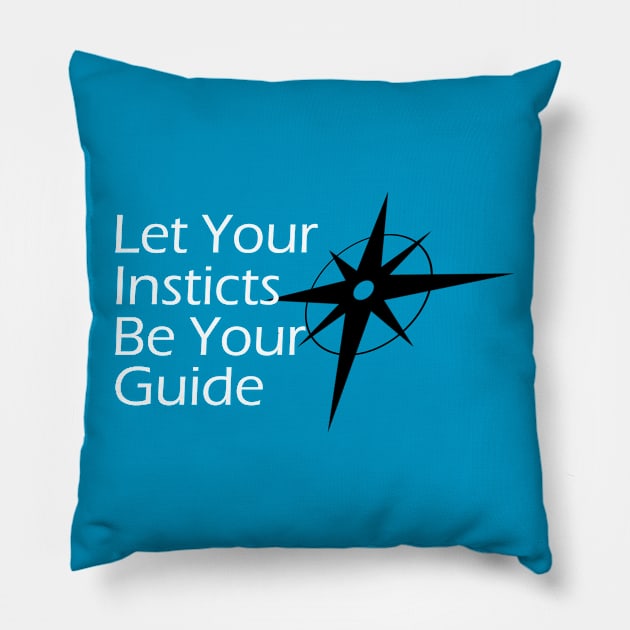 Let Your Instincts Be Your Guide Pillow by Creation247