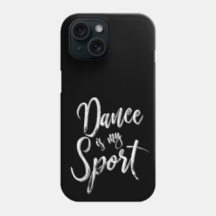 Dance is my sport Phone Case