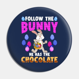 Follow The Easter Bunny He Has The Chocolate Pin