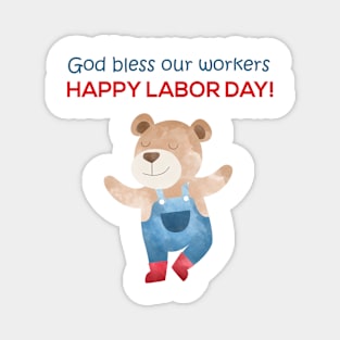 God bless our workers - Happy Labor Day - Happy Dancing Worker Bear Magnet