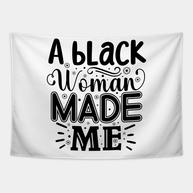 A Black Woman Made Me Tapestry by VenusDanielle Designs