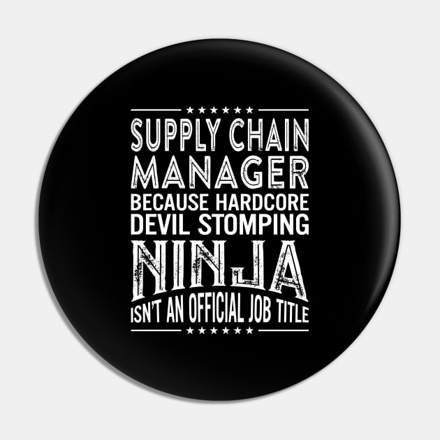 supply chain manager Because Hardcore Devil Stomping Ninja Is Not An Official Job Title Pin by RetroWave