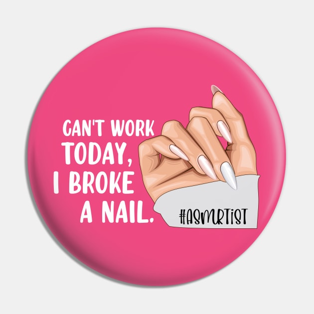 Broke a Nail- ASMRtist Pin by Mey Designs