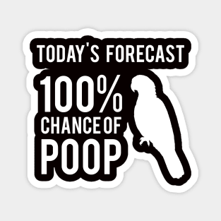 Today's Forecast 100% Chance of Poop, parrot Magnet