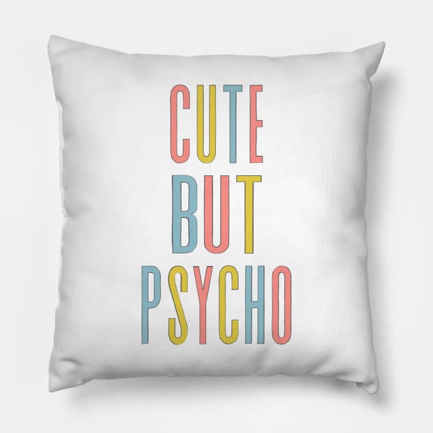 Cute But Psycho - Humorous Typography Design Pillow by DankFutura