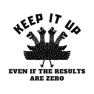 KEEP IT UP T-Shirt