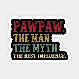 Pawpaw - The Man - The Myth - The Best Influence Father's Day Gift Papa Magnet