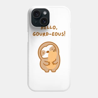 Hello Gorgeous Gourd Sloth Phone Case