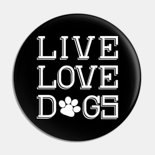 Live Love Dogs Pin