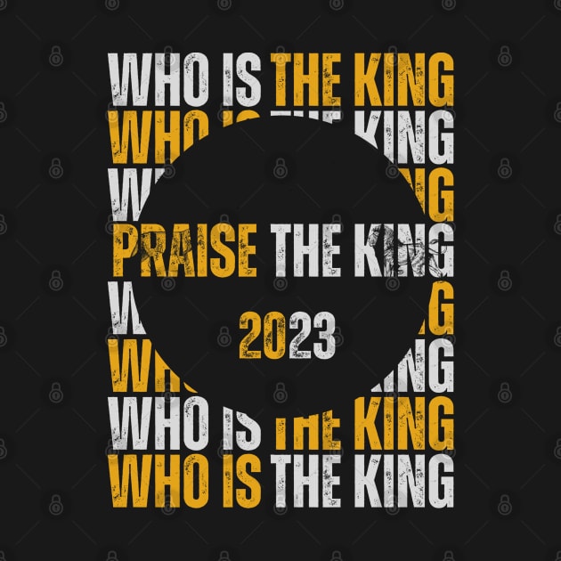 Praise the King 2023 by Hunter_c4 "Click here to uncover more designs"