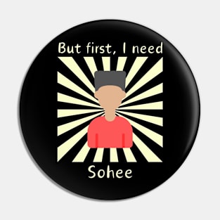 But First, I need Sohee Pin