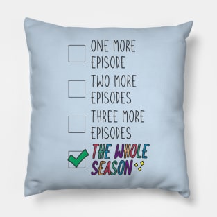 Just One Episode? I’ll Watch the Whole Season! Pillow