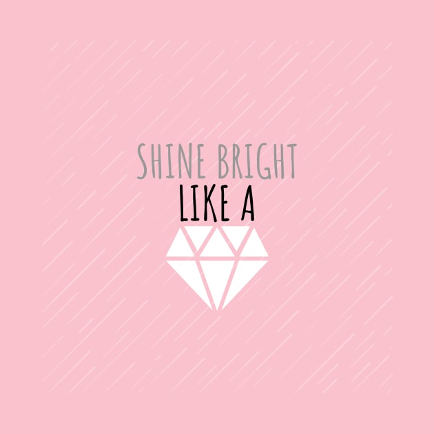 Shine Bright Like a Diamond Shirt by DUCO