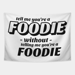 Tell me without telling me Foodie Tapestry