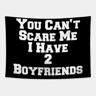 YOU CAN'T SCARE ME 2 BOYFRIENDS Tapestry