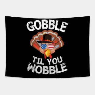 Gobble Til You Wobble Tapestry