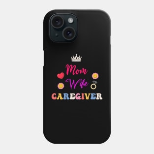 Mom Wife Caregiver Funny Caregiver Phone Case