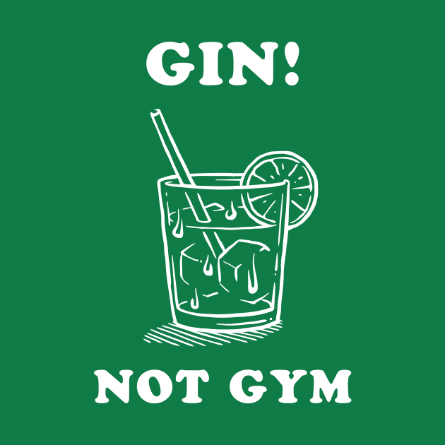 Gin Not Gym by dumbshirts