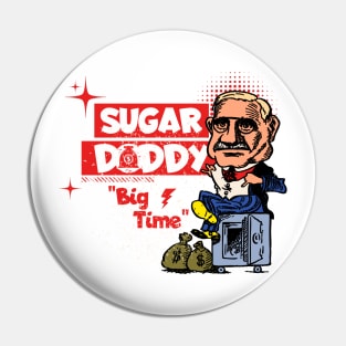Sugar Daddy Big Time Pin