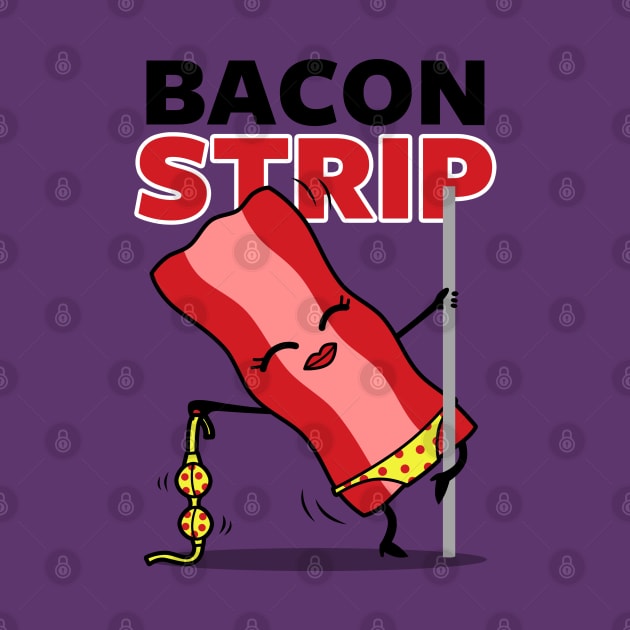 Funny Bacon Stripping Pole Dancing Clever Cartoon For Bacon Lovers by BoggsNicolas