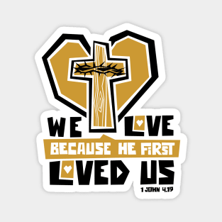 We love because he first loved us Magnet