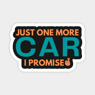 Just One More Car I Promise Magnet