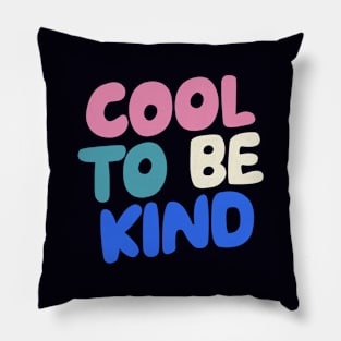 Cool to Be Kind by The Motivated Type in black white pink and blue Pillow