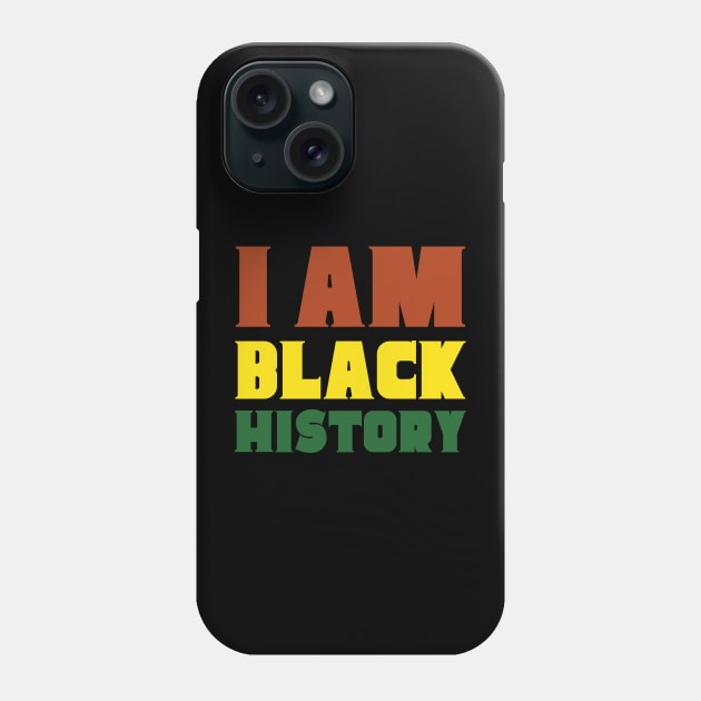 I Am Black History Phone Case by HobbyAndArt