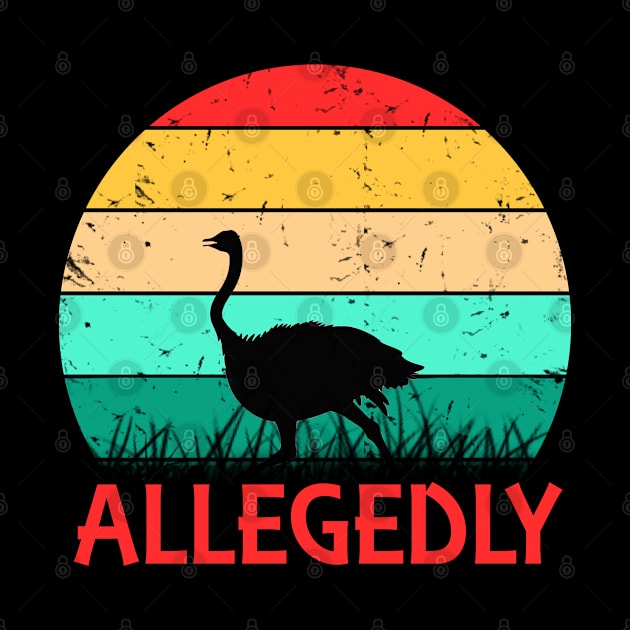 Allegedly Ostrich Retro Flightless Bird Lover Vintage by benyamine