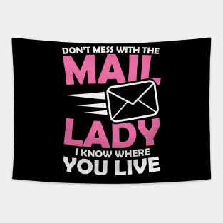 Don't Mess With The Mail Lady I Know Where You Live Tapestry