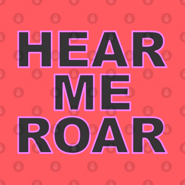 Hear Me Roar by Dale Preston Design