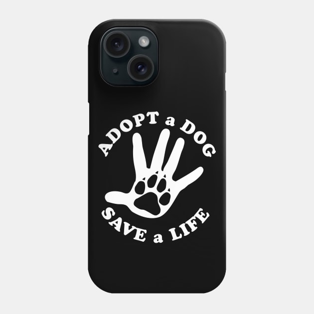 Adopt a dog, save a life Phone Case by TMBTM