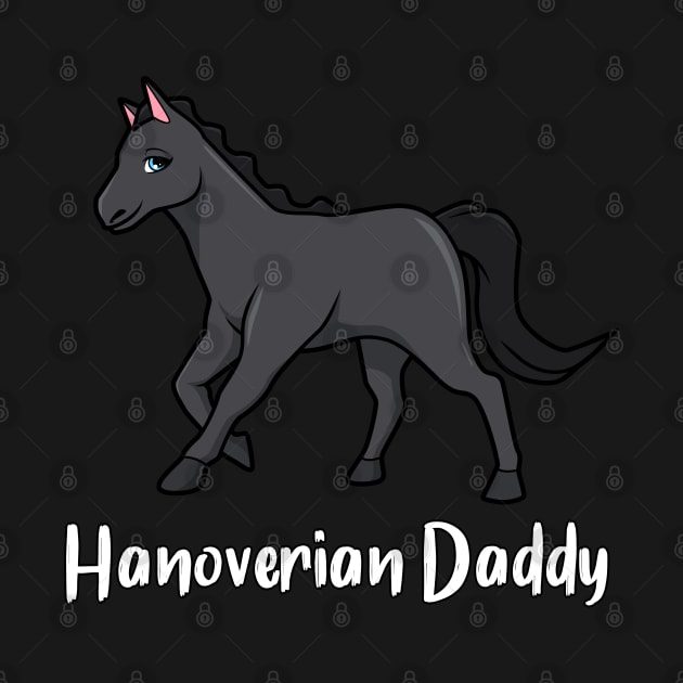 Horse Lover - Hanoverian Daddy by Modern Medieval Design