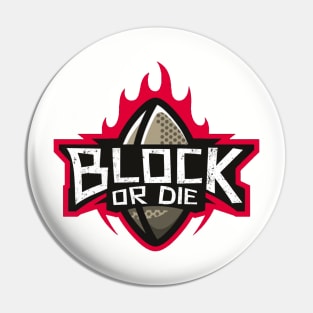 Block or die Pin