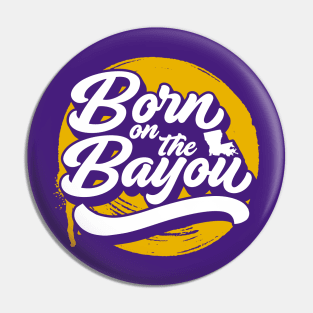 Born on the Bayou // Purple and Gold Word Art Pin