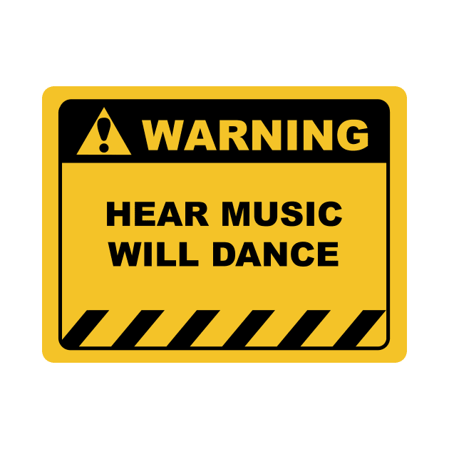 Funny Human Warning Label / Sign HEAR MUSIC WILL DANCE Sayings Sarcasm Humor Quotes by ColorMeHappy123