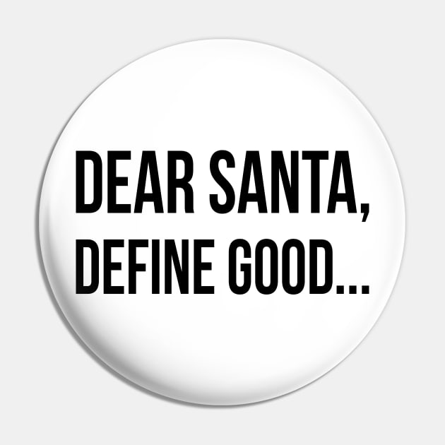 Dear Santa Define Good | Funny Christmas | Black Pin by Almas