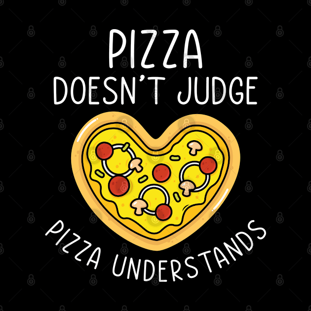 Pizza Doesn’t Judge Pizza Understands by Cherrific