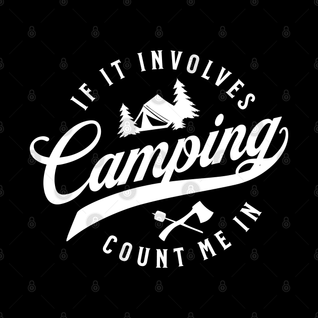 If It Involves Camping Count Me In by Raventeez