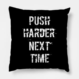 Push Harder Next Time (Dark) Pillow