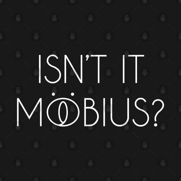 Isn't It Mobius? White by inotyler