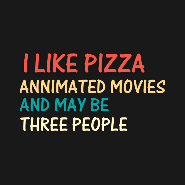 I like PIZZA movies and may be three people by samsamteez