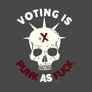 Voting is Punk as F**k (DARK) T-Shirt