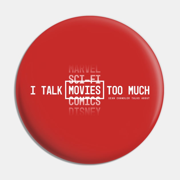 I Talk _____ Too Much Pin by Sean Chandler Talks About