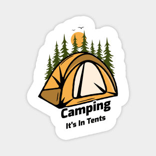 Camping It's In Tents - Funny Camping Design Magnet