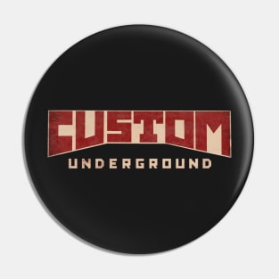 The Custom Underground Pin