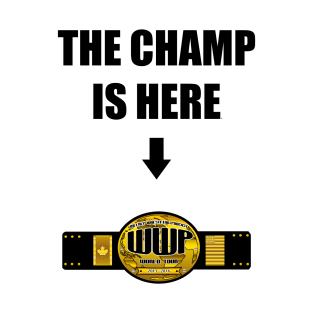 The Champ is Here Style T-Shirt