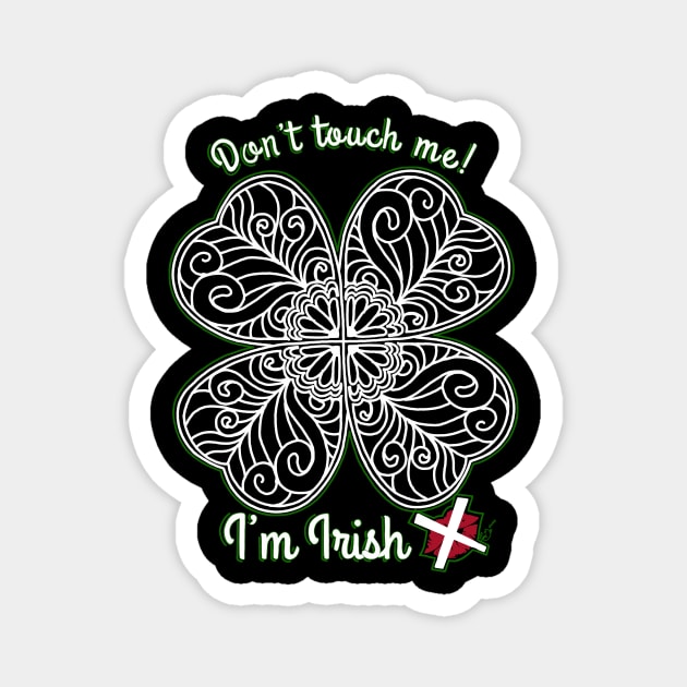 I’m Irish! Don’t touch me. Magnet by Tori Jo